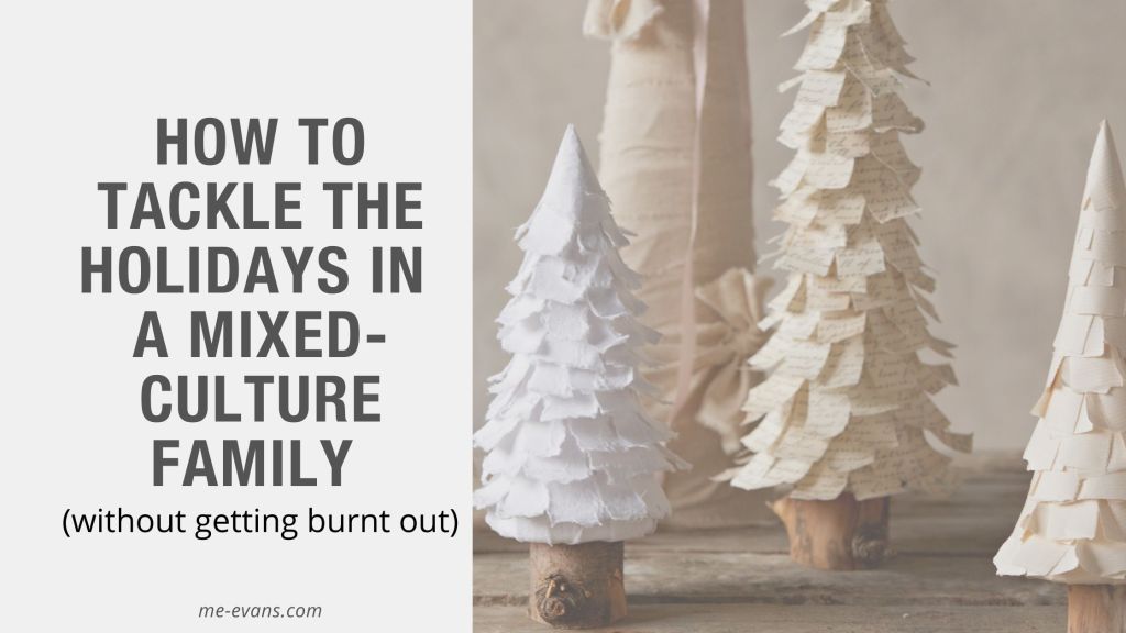How to Tackle the Holidays in a Mixed-Culture&nbsp;Family
